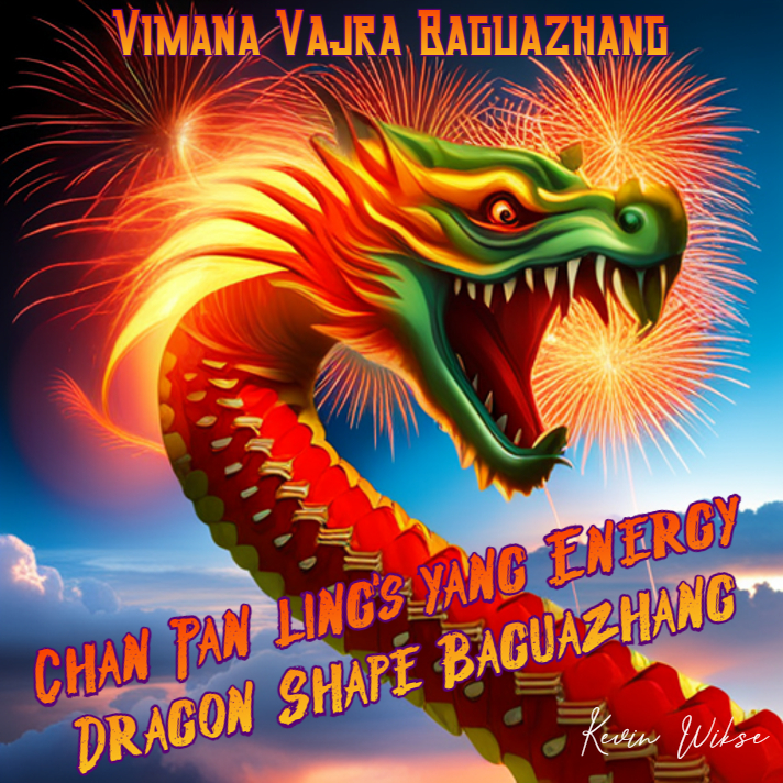 Yang Energy Dragon Shape Bagua by Kevin Wikse.